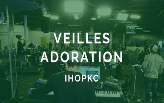 Veilles Adoration - IHOP (Kansas City)