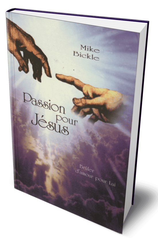 Passion pour Jésus de Mike BICKLE